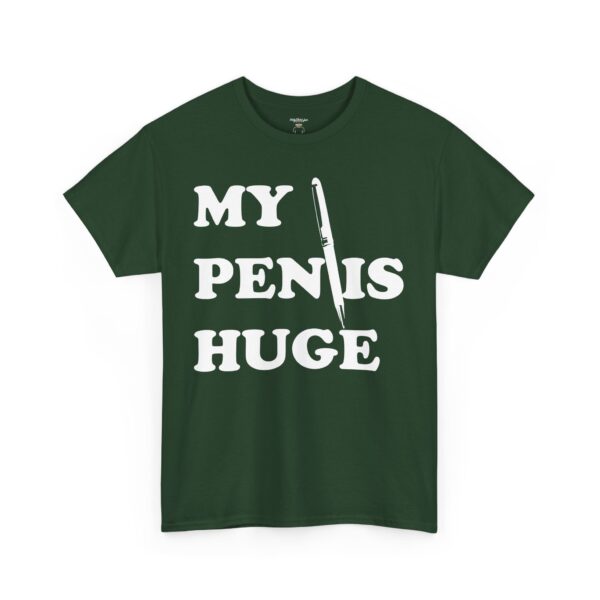 My Pen is Huge Tee Shirt - Image 28
