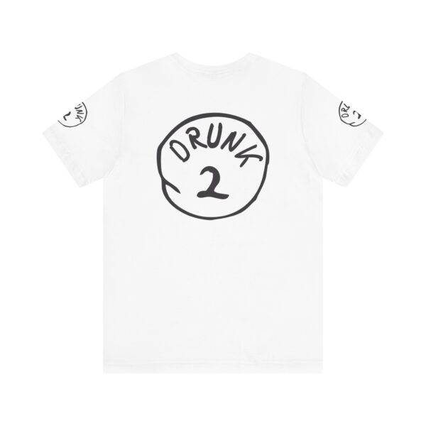 Drunk #2 Tee Shirt - Image 7