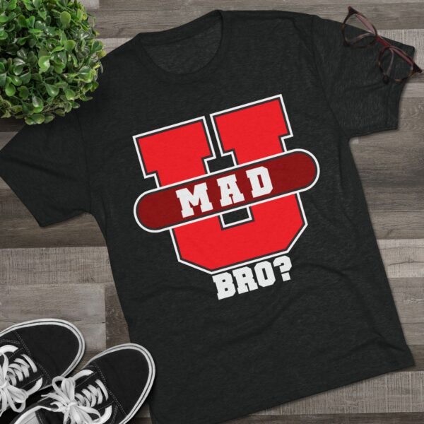 U MAD BRO? Tee Shirt - Image 11