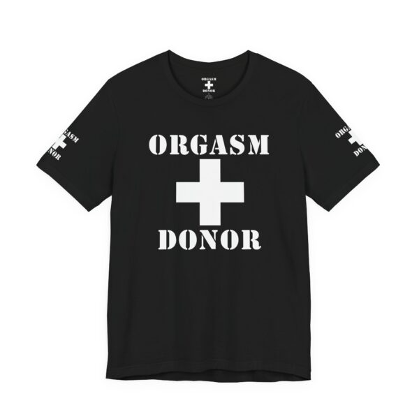 Orgasm Donor Tee - Image 8