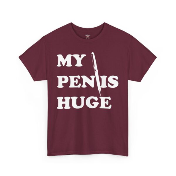 My Pen is Huge Tee Shirt - Image 4