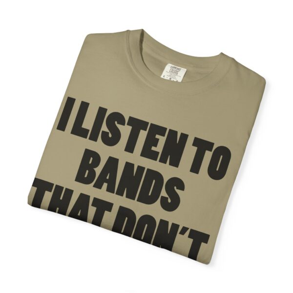 I Listen to Bands That Don’t Exist Yet Tee Shirt - Image 4