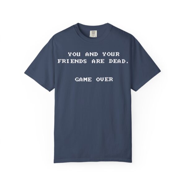 You & Your Friends are Dead - Game Over Tee Shirt - Image 2