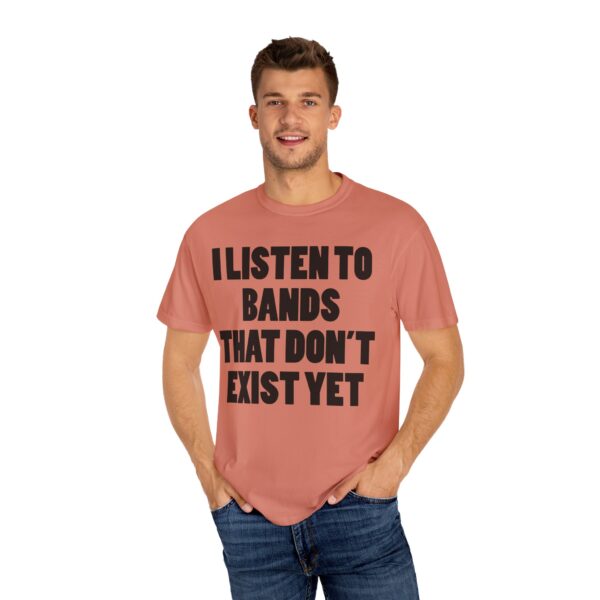 I Listen to Bands That Don’t Exist Yet Tee Shirt - Image 13