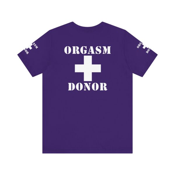 Orgasm Donor Tee - Image 20