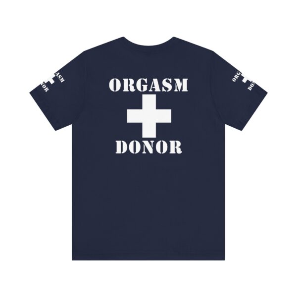 Orgasm Donor Tee - Image 16