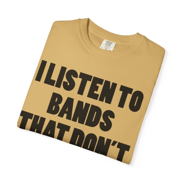 I Listen to Bands That Don’t Exist Yet Tee Shirt - Image 17