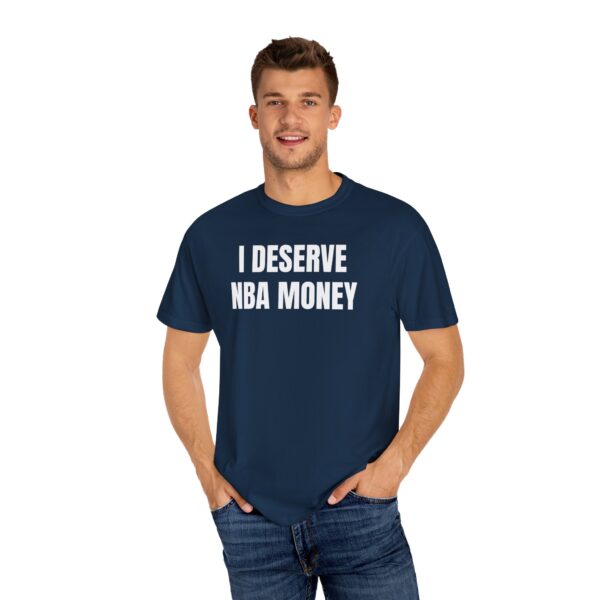 I Deserve NBA Money Tee Shirt - Image 18