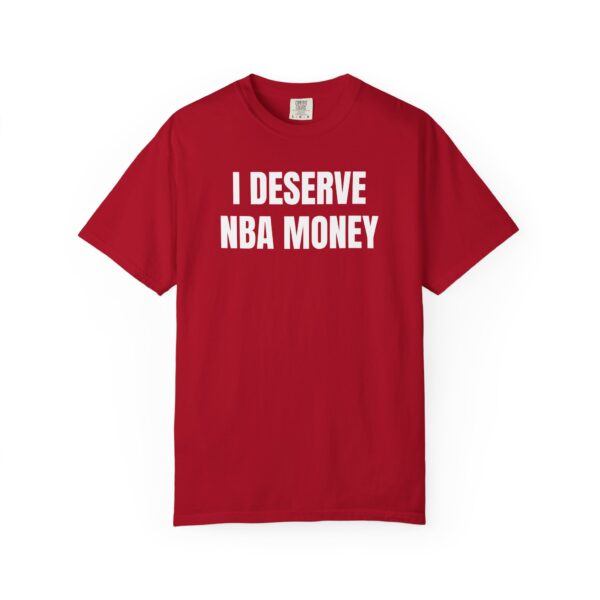 I Deserve NBA Money Tee Shirt - Image 24