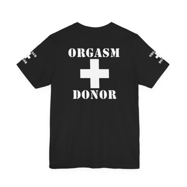 Orgasm Donor Tee - Image 9