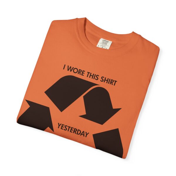 I wore this shirt yesterday Tee Shirt - Image 15