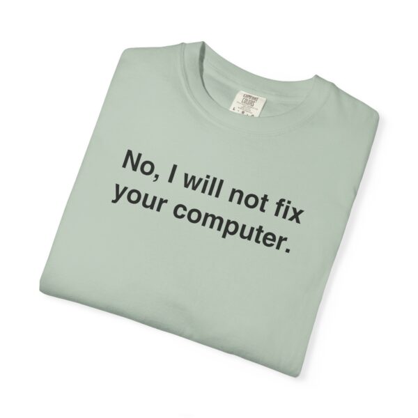 No, I Will Not Fix Your Computer Tee - Image 4
