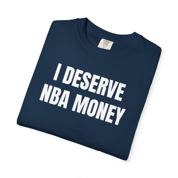 I Deserve NBA Money Tee Shirt - Image 17