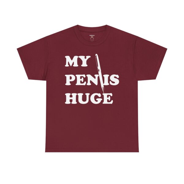 My Pen is Huge Tee Shirt - Image 46
