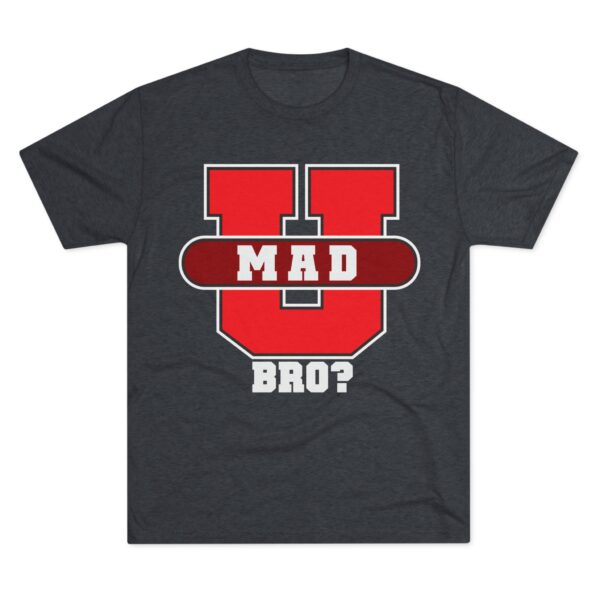 U MAD BRO? Tee Shirt - Image 13
