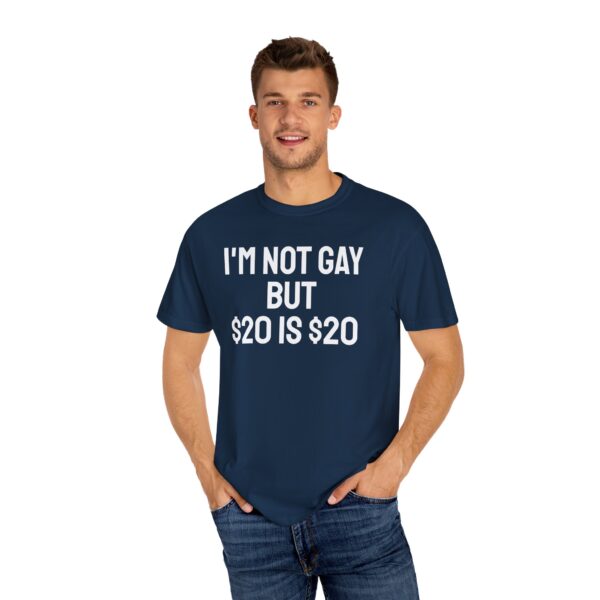I'm not gay but $20 is $20 tee shirt - Image 16