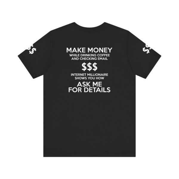 Make Money $$$ Tee Shirt - Image 7
