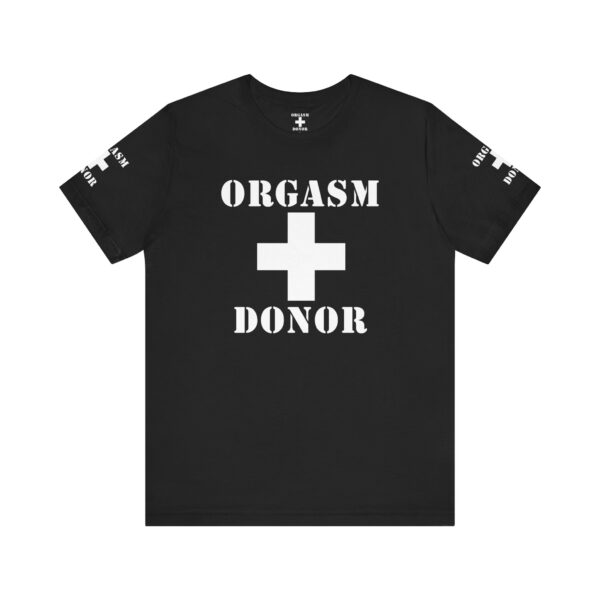 Orgasm Donor Tee - Image 6