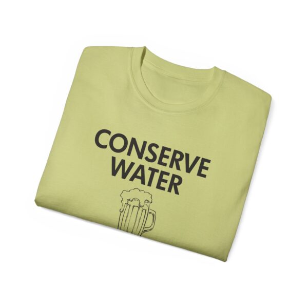 Conserve Water Drink Beer Tee Shirt - Image 21