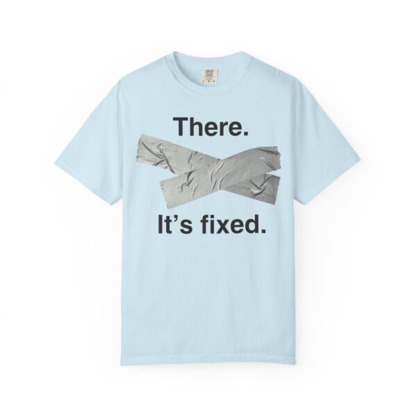 There. It's Fixed Duct Tape Tee Shirt - Image 15