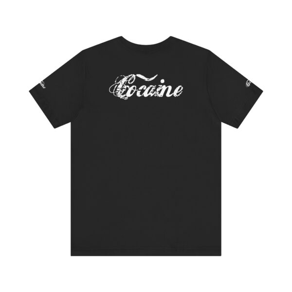 Best Cocaine Tee Shirt on the Interweb - Image 7