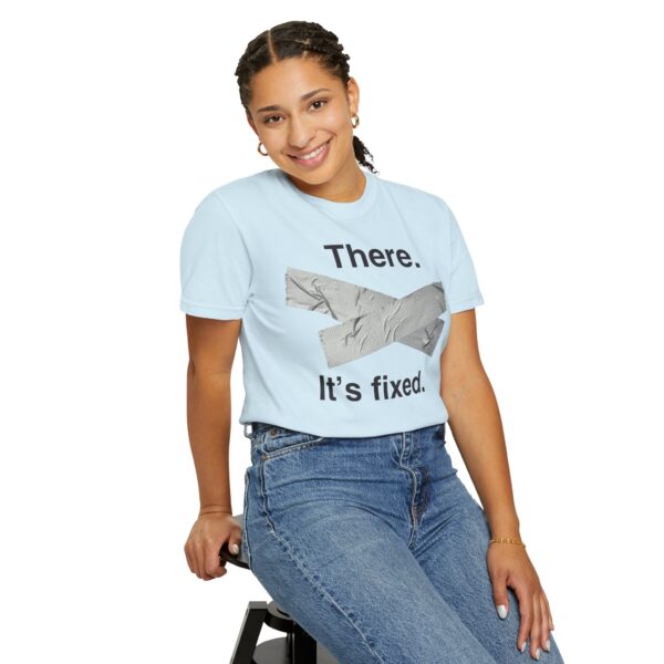 There. It's Fixed Duct Tape Tee Shirt - Image 19