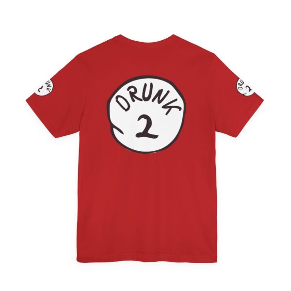 Drunk #2 Tee Shirt - Image 5