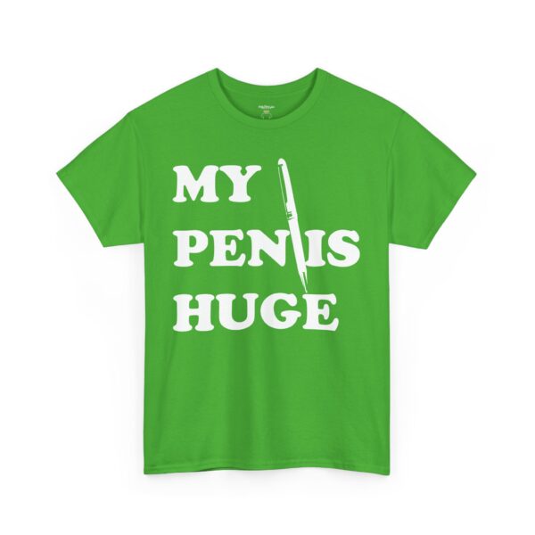 My Pen is Huge Tee Shirt - Image 20