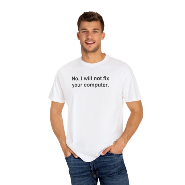 No, I Will Not Fix Your Computer Tee - Image 9