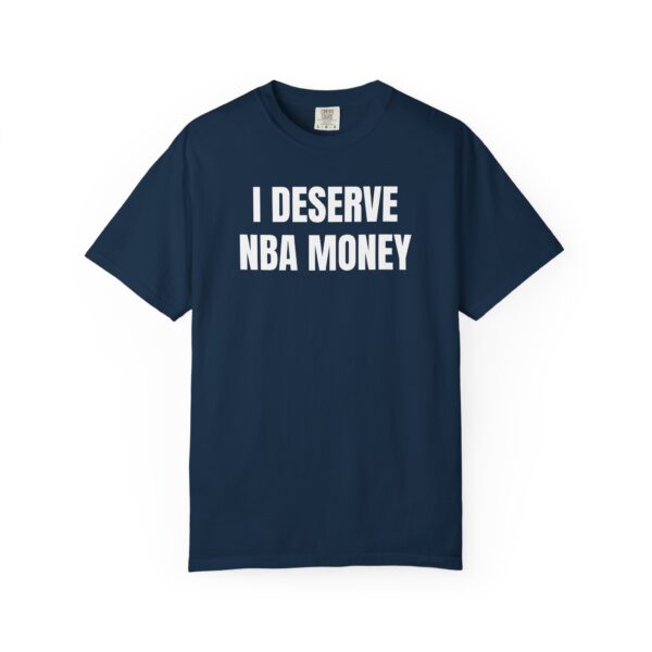 I Deserve NBA Money Tee Shirt - Image 15
