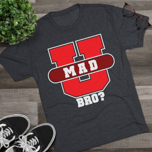 U MAD BRO? Tee Shirt - Image 15