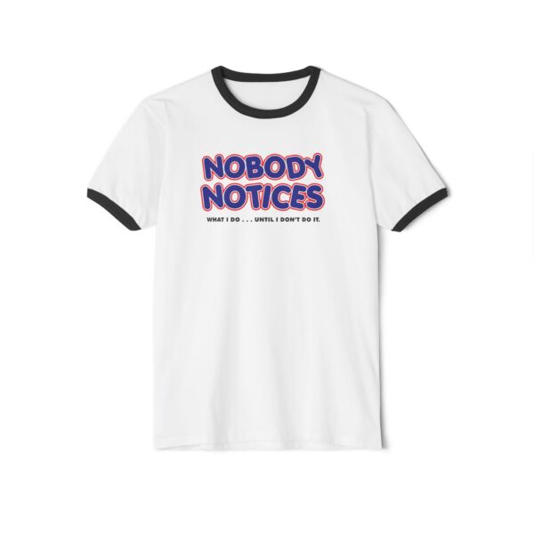 Nobody Notices What I do Tee Shirt - Image 9