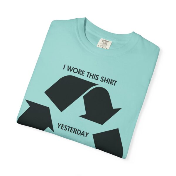 I wore this shirt yesterday Tee Shirt - Image 19