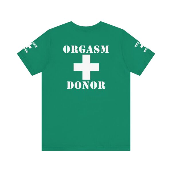 Orgasm Donor Tee - Image 11
