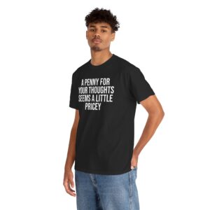 Funny, Penny For Your Thoughts Tee shirt