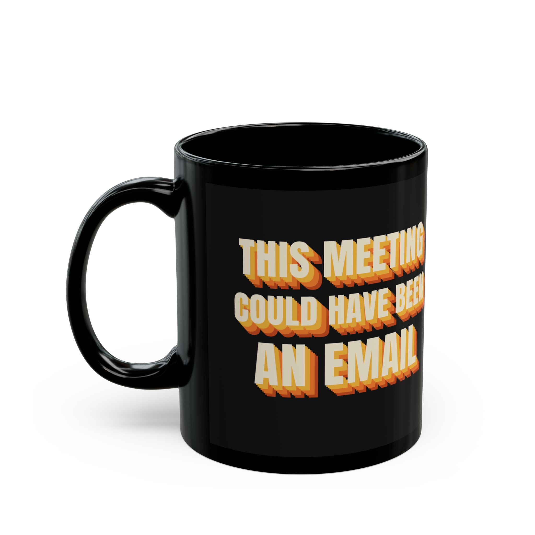 This Meeting Could Have Been an Email Mug – Funny Office Coffee Mug, Coworker & Boss Gift, Black 11oz 15oz - Image 3